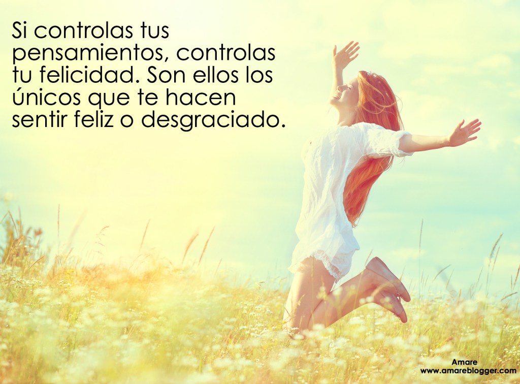 tus pensamientos controlan tu felicidad