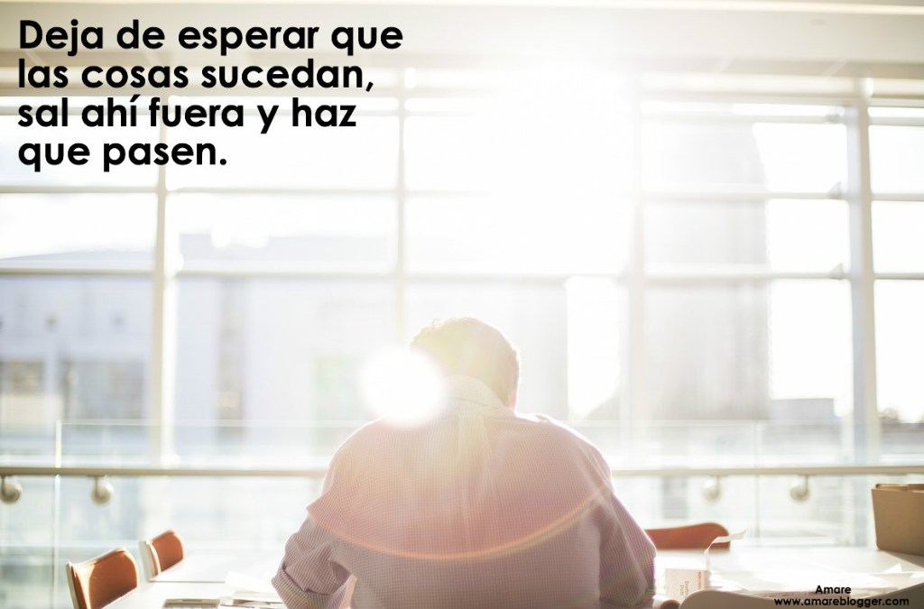 frase haz que las cosas sucedan