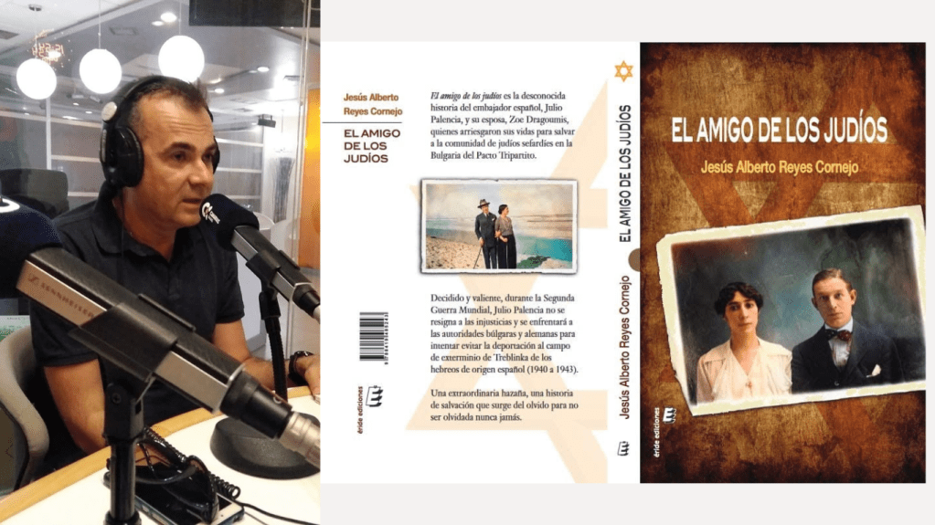 Jesús Reyes Cornejo nos presenta su libro “El amigo de los Judíos”: la historia real del español Julio Palencia, y su esposa, que arriesgaron sus vidas para salvar a la comunidad de judíos&nbsp;sefardíes.
